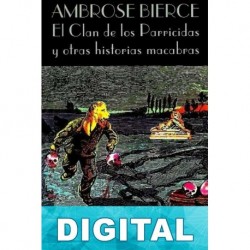 El Clan de los Parricidas y otras historias macabras Ambrose Bierce