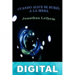 Cuando Alice se subió a la mesa Jonathan Lethem