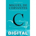 Miguel de Cervantes. La conquista de la ironía Jordi Gracia