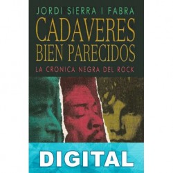 Cadáveres bien parecidos. La crónica negra del rock Jordi Sierra i Fabra