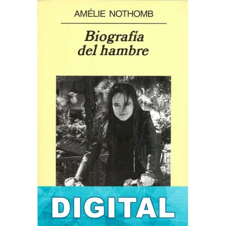 Biografía del hambre Amélie Nothomb