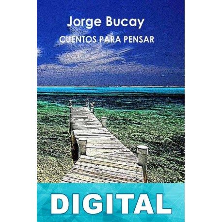 Cuentos para pensar Jorge Bucay