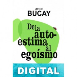 De la autoestima al egoísmo Jorge Bucay