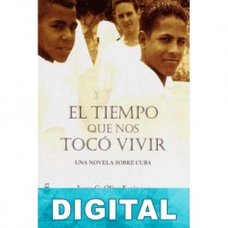 El tiempo que nos tocó vivir Jorge C. Oliva Espinosa