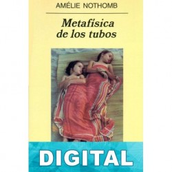 Metafísica de los tubos Amélie Nothomb