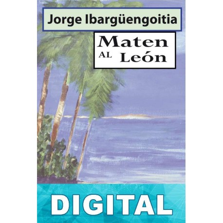 Maten al león Jorge Ibargüengoitia