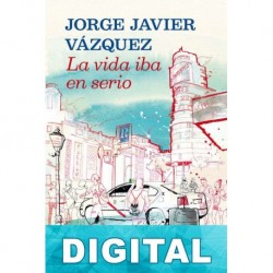 La vida iba en serio Jorge Javier Vázquez
