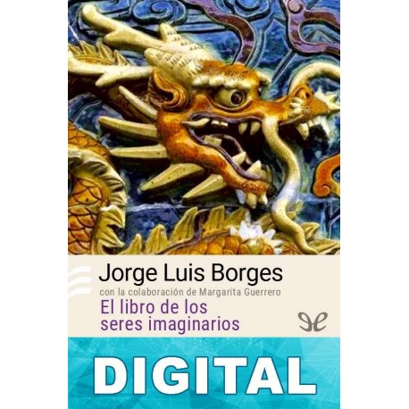 El libro de los seres imaginarios Jorge Luis Borges & Margarita Guerrero