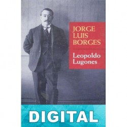 Leopoldo Lugones Jorge Luis Borges