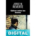 Gálvez entre los leones Jorge M. Reverte