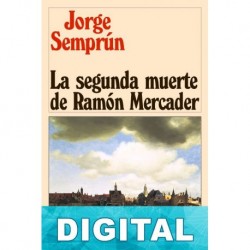 La segunda muerte de Ramón Mercader Jorge Semprún