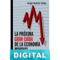 La próxima gran caída de la economía mundial Jorge Suárez Vélez