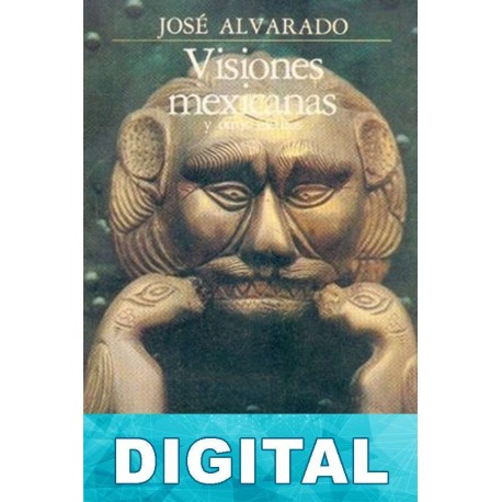 Visiones mexicanas José Alvarado