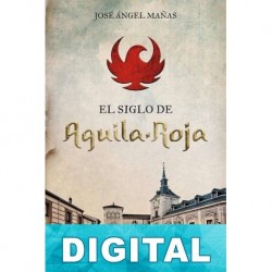 El siglo de Águila Roja José Ángel Mañas