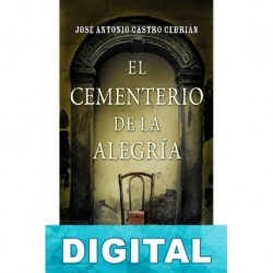 El cementerio de la alegría José Antonio Castro Cebrián