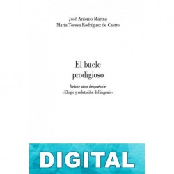 El bucle prodigioso. Veinte años después de elogio y refutación del ingenio José Antonio Marina