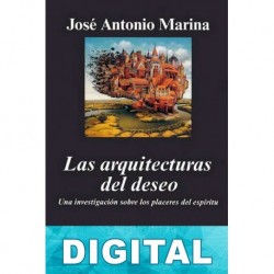 Las arquitecturas del deseo José Antonio Marina