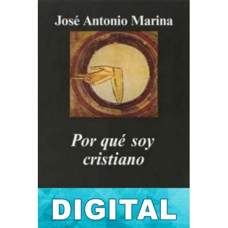 Por qué soy cristiano José Antonio Marina