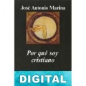 Por qué soy cristiano José Antonio Marina