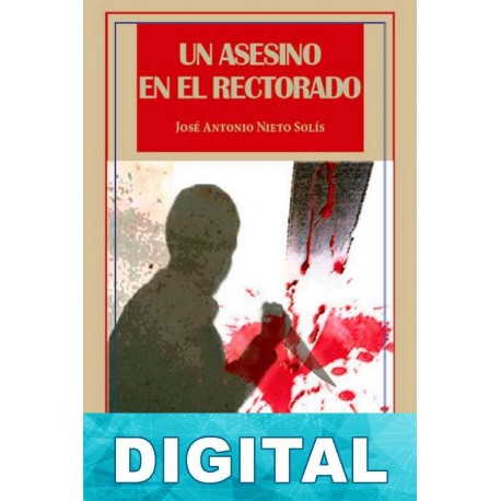 Un asesino en el rectorado José Antonio Nieto Solís
