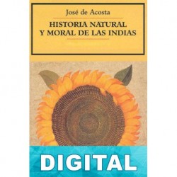 Historia natural y moral de las Indias José de Acosta