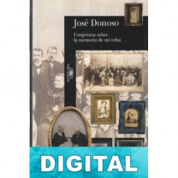 Conjeturas sobre la memoria de mi tribu José Donoso