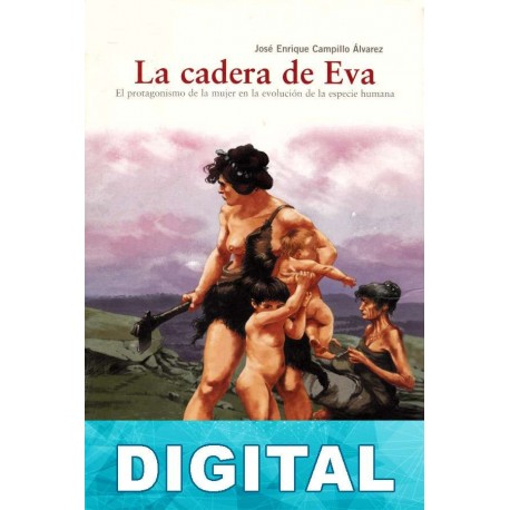 La cadera de Eva José Enrique Campillo Álvarez