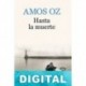 Hasta la muerte Amos Oz
