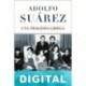 Adolfo Suárez. Una tragedia griega José García Abad