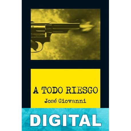 A todo riesgo José Giovanni