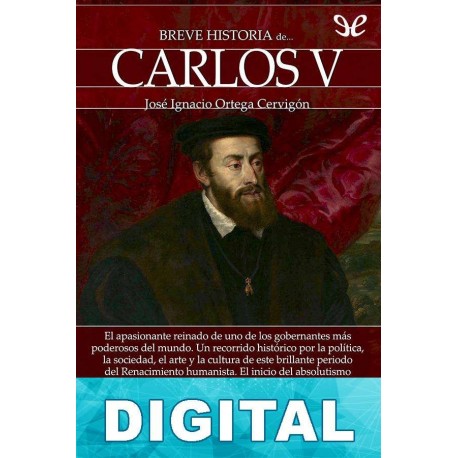 Breve historia de Carlos V José Ignacio Ortega Cervigón