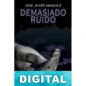 Demasiado ruido José Javier Abasolo