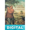El grano de maíz rojo José Jiménez Lozano