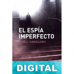 El espia imperfecto José Luis Caballero