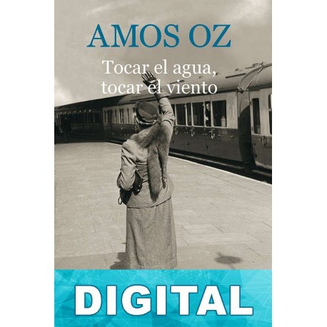 Tocar el agua, tocar el viento Amos Oz