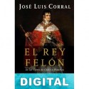 El rey felón José Luis Corral