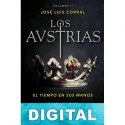 Los Austrias II. El tiempo en sus manos José Luis Corral