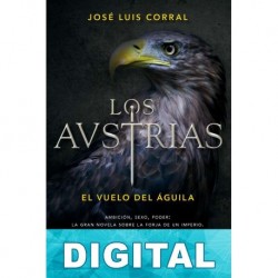 Los Austrias. El vuelo del águila José Luis Corral