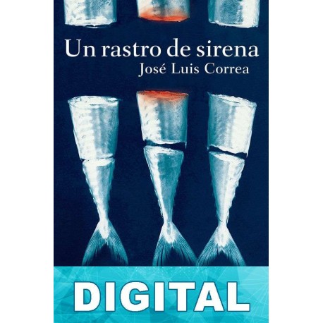 Un rastro de sirena José Luis Correa
