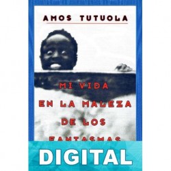 Mi vida en la maleza de los fantasmas Amos Tutuola