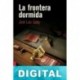 La frontera dormida José Luis Galar Gimeno