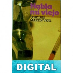 Habla mi viejo José Luis Martín Vigil