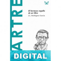 Sartre. El hermoso orgullo de ser libre José Luis Rodríguez García