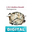 Entreguerras o De la naturaleza de las cosas José Manuel Caballero Bonald