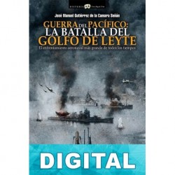 Guerra del Pacífico. La Batalla del Golfo de Leyte José Manuel Gutiérrez de la Cámara Señán