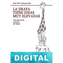 La jirafa tiene ideas muy elevadas José María Cabodevilla