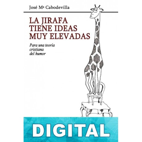 La jirafa tiene ideas muy elevadas José María Cabodevilla