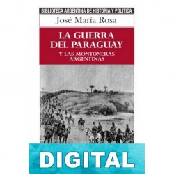 La guerra del Paraguay y las montoneras argentinas José María Rosa