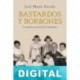 Bastardos y Borbones José María Zavala