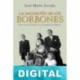 La maldición de los Borbones José María Zavala
